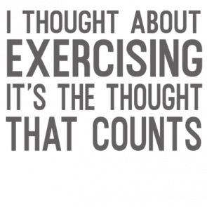 I Thought About Exercising Its The Thought That Counts  Funny Exercising Tshirt