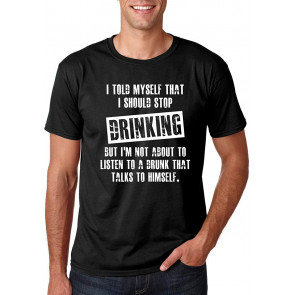 I Told Myself That I Should Stop Drinking, But I'm Not About To Listen To A Drunk - Men's T T-Shirt