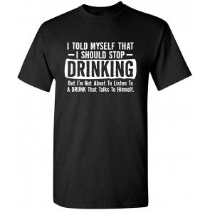 I Told Myself That I Should Stop Drinking Party T-Shirt