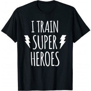 I Train Super Heroes T-Shirt
