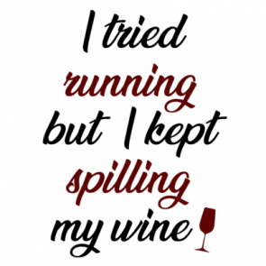 I Tried Running But I Kept Spilling My Wine  Funny Wine Ladies Tshirt