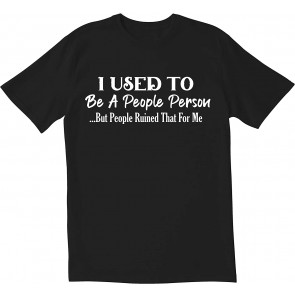 I Used To Be A People Person Men's Cotton T-Shirt
