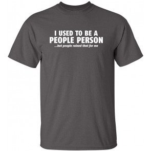 I Used To Be A People Person T-Shirt