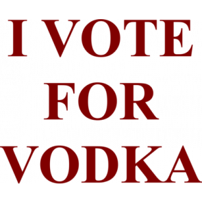 I Vote For Vodka Tshirt