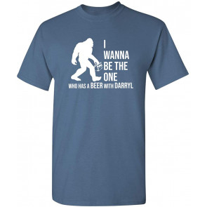I Wanna Be The One Who T-Shirt