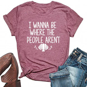 I Wanna Be Where The People Aren't Made T T-Shirt