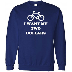 I WANT MY TWO DOLLARS - Better 80's Movie - Fleece Sweat T-Shirt