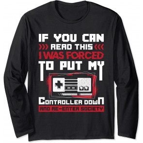 I Was Forced To Put My Controller Down - Gaming T-Shirt