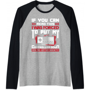 I Was Forced To Put My Controller Down - Gaming T-Shirt