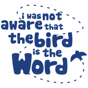 I Was Not Aware That The Bird Is The Word Funny Shirt