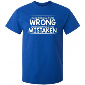 I Was Wrong But Was Mistaken T-Shirt