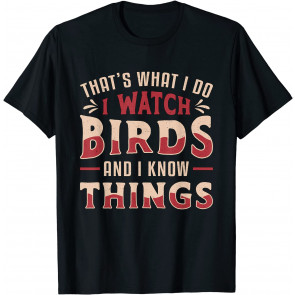 I Watch Birds And I Know Things Vintage Retro Bird Watcher T-Shirt