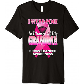 I Wear Pink In Memory Of My Grandma Breast Cancer Awareness T-Shirt