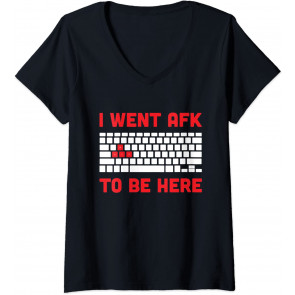 I Went AFK To Be Here - T-Shirt