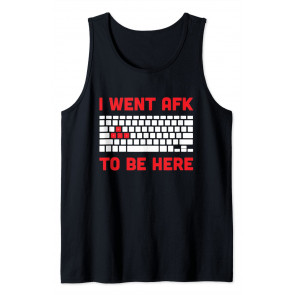 I Went AFK To Be Here - T-Shirt