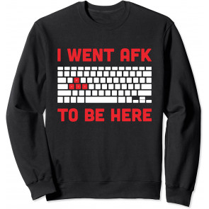 I Went AFK To Be Here - T-Shirt