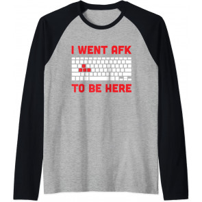 I Went AFK To Be Here - T-Shirt