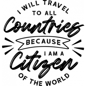 I Will  Travel To All Countries Because I Am A Citizen Of The World T-Shirt