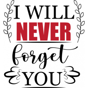 I Will Never Forget You  T-Shirt