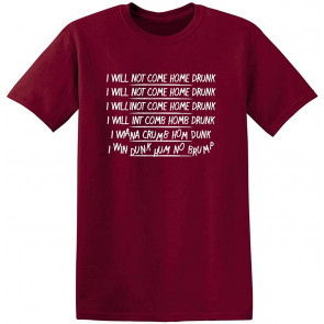 I Will Not Come Home Drunk T-Shirt