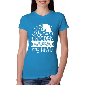 I Wish I Was A Unicorn So I Could Stab Idiots With My Head Humor T-Shirt