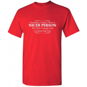 I Wish I Were A Nicer Person T-Shirt