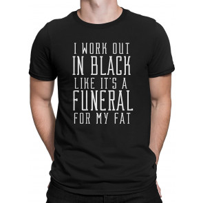 I Work Out In Black Like It's A Funeral For My Fat Men's T-Shirt