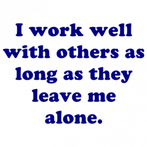 I Work Well With Others As Long As They Leave Me Alone Shirt