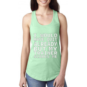 I Would Have Quit Already But My Trainer Scares Me T-Shirt