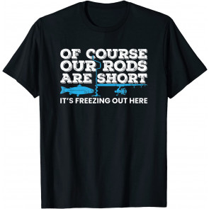 Ice Fishing Short Rods Winter Ice Fishing T T-Shirt