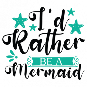 Id Rather Be A Mermaid 01 T-Shirt