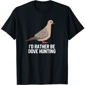I'd Rather Be Dove T-Shirt