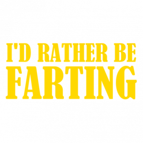 Id Rather Be Farting  Funny Tshirt