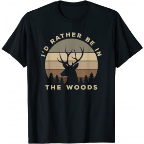 I'd Rather Be In The Woods Deer T-Shirt