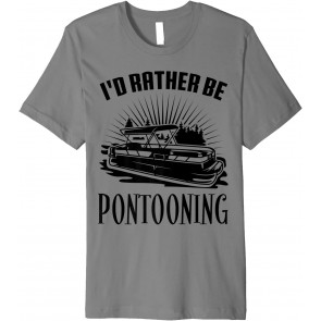 I'd Rather Be Pontooning Pontoon Captain Lover T-Shirt
