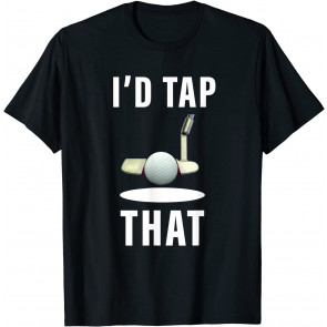 I'd Tap That T T-Shirt
