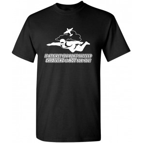 If At First You Don't Succeed T-Shirt