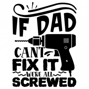 If Dad Cant Fix It We Are All Screwed 01 T-Shirt