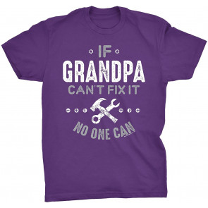 If Grandpa Can't FIx It No One Can T-Shirt