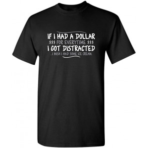 If I Had A Dollar For Everytime T-Shirt
