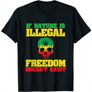 If Nature Is Illegal T-Shirt