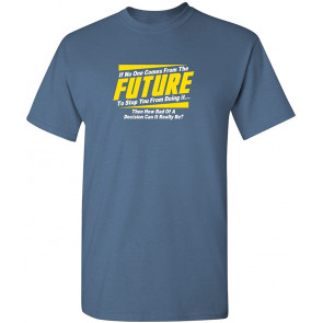 If No One Comes From Future T-Shirt