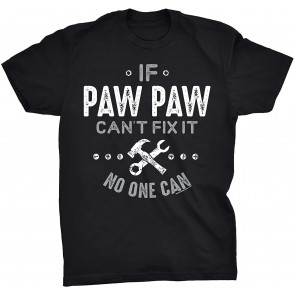 If Paw Paw Can't FIx It No One Can T-Shirt