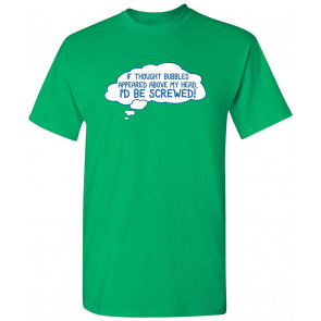 If Thought Bubbles Appeared Humor T-Shirt