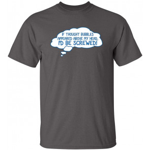 If Thought Bubbles Appeared T-Shirt