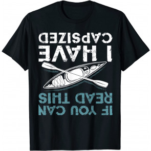 If You Can Read This I Have Capsized T-Shirt