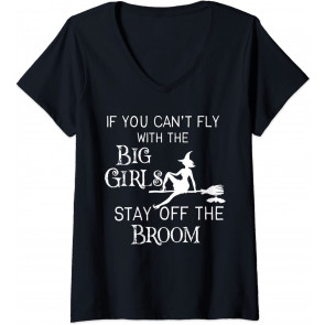 If You Can't Fly With Big Girls Stay Off The Broom Witch T-Shirt