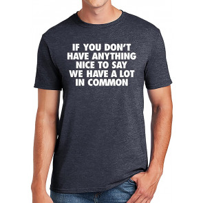 If You Don't Have Anything Nice To Say T-Shirt