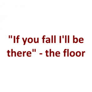 If You Fall Ill Be There  The Floor Shirt