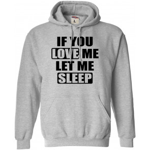 If You Love Me Let Me Sleep T-Shirt